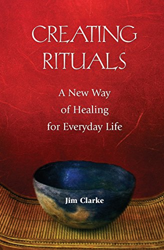 Creating Rituals A New Way Of Healing For Everyday Life [Paperback]