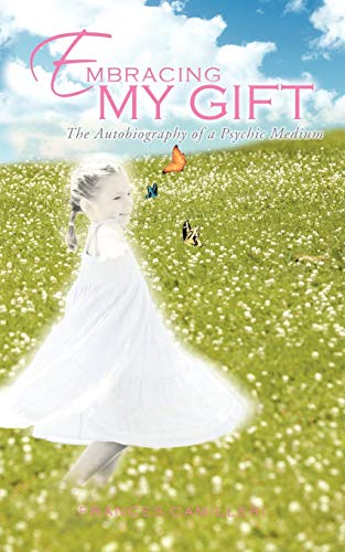 Embracing My Gift The Autobiography Of A Psychic Medium [Paperback]