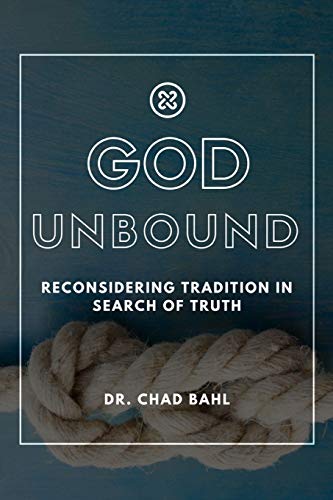 God Unbound Reconsidering Tradition In Search Of Truth [Paperback]