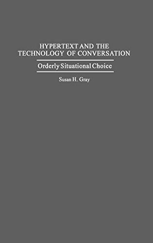 Hypertext and the Technology of Conversation Orderly Situational Choice [Hardcover]