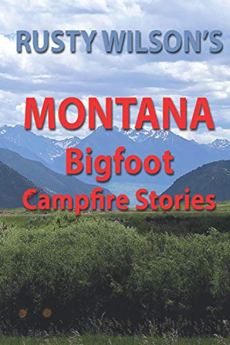 Rusty Wilson's Montana Bigfoot Campfire Stories [Paperback]