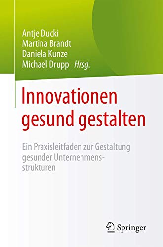 Innovationen gesund gestalten Ein Praxisleitfaden zur Gestaltung  gesunder Unte [Paperback]