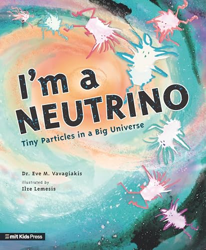 I'm a Neutrino Tiny Particles in a Big Universe [Hardcover]