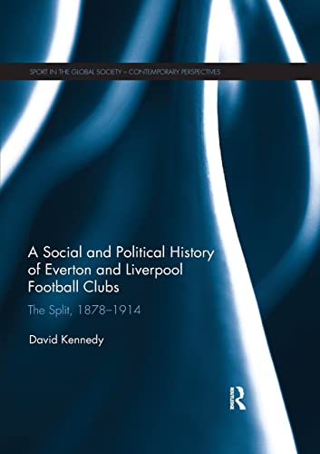 A Social and Political History of Everton and Liverpool Football Clubs The Spli [Paperback]