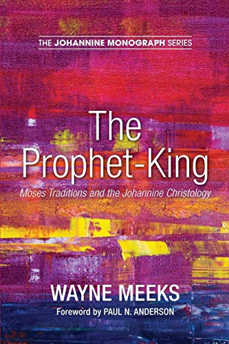 The Prophet-King Moses Traditions And The Johannine Christology (johannine Mono [Paperback]