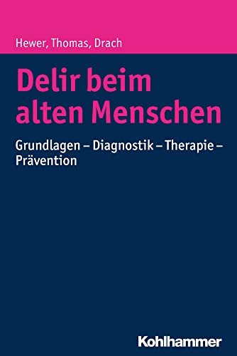 Delir beim alten Menschen Grundlagen - Diagnostik - Therapie - Pravention [Paperback]