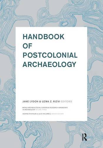 Handbook of Postcolonial Archaeology [Hardcover]