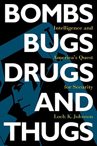 Bombs, Bugs, Drugs, and Thugs Intelligence and America's Quest for Security [Paperback]