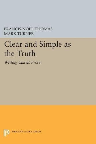 Clear and Simple as the Truth Writing Classic Prose [Paperback]
