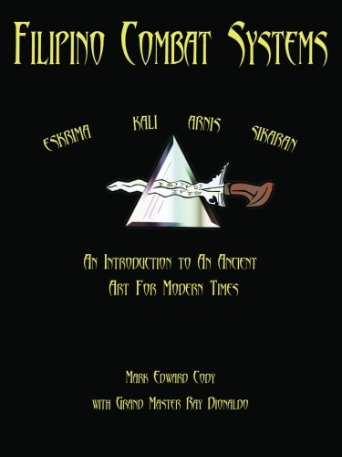 Filipino Combat Systems An Introduction To An Ancient Art For Modern Times [Paperback]