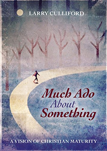 Much Ado About Something A Vision Of Christian Maturity [Paperback]