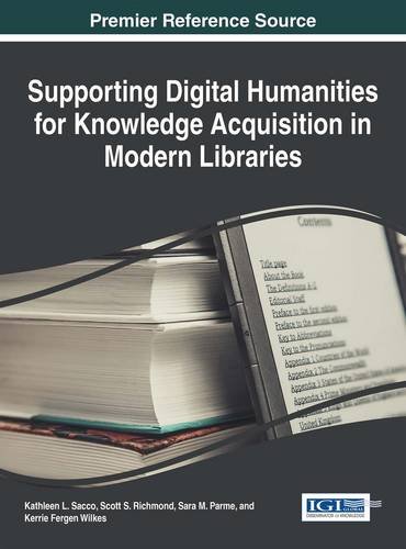 Supporting Digital Humanities For Knowledge Acquisition In Modern Libraries [Hardcover]