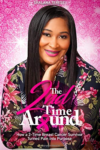 2nd Time Around  How a 2-Time Breast Cancer Survivor Turned Pain into Purpose [Paperback]