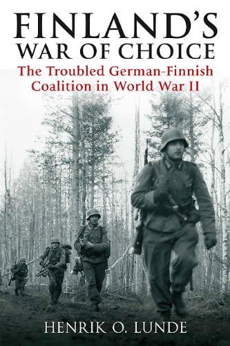Finland's War of Choice The Troubled German-Finnish Coalition in World War II [Paperback]