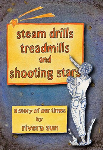 Steam Drills, Treadmills, and Shooting Stars  -A Story of Our Times- [Hardcover]