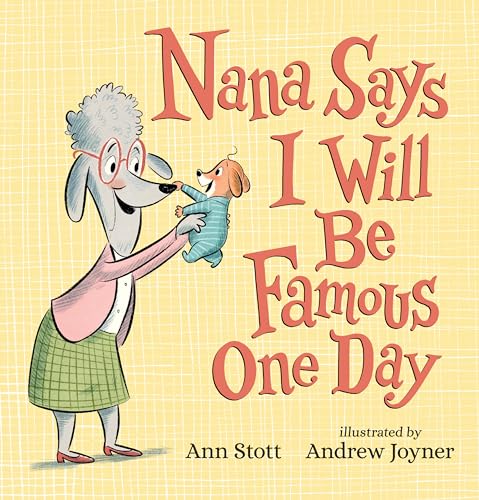 Nana Says I Will Be Famous One Day [Hardcover]