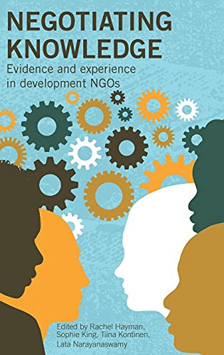 Negotiating Knowledge Evidence and experience in development NGOs [Hardcover]