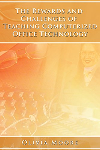 The Rewards And Challenges Of Teaching Computerized Office Technology [Paperback]