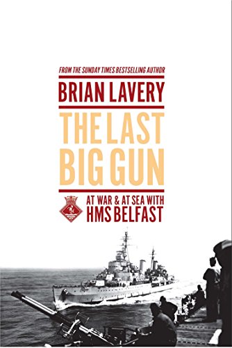 The Last Big Gun At War &amp At Sea with HMS Belfast [Hardcover]