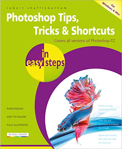 Photoshop Tips, Tricks & Shortcuts in easy steps Over 1000 tips, tricks and [Paperback]