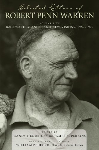 Selected Letters of Robert Penn Warren, Volume 5 Backward Glances and New Visio [Hardcover]