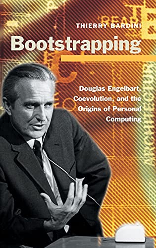 Bootstrapping Douglas Engelbart, Coevolution, and the Origins of Personal Compu [Hardcover]