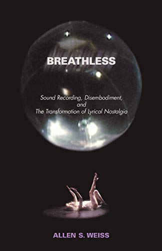 Breathless Sound Recording, Disembodiment, and the Transformation of Lyrical No [Paperback]
