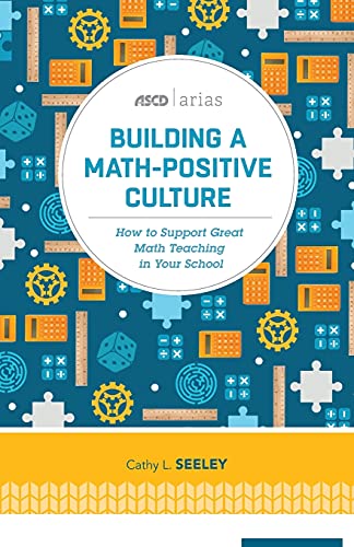 Building A Math-Positive Culture How To Support Great Math Teaching In Your Sch [Paperback]