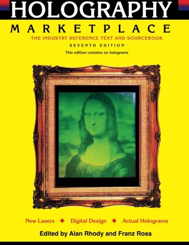 Holography Marketplace 7th Edition The Industry Reference Text And Sourcebook ( [Paperback]