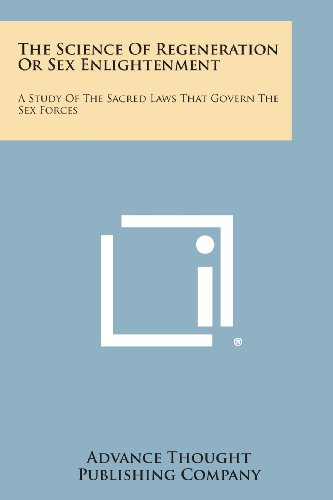 Science of Regeneration or Sex Enlightenment  A Study of the Sacred Laws That G [Paperback]