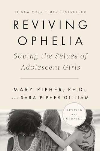 Reviving Ophelia 25th Anniversary Edition Saving the Selves of Adolescent Girls [Paperback]