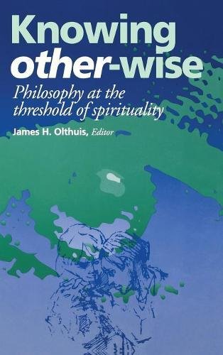Knowing Other-Wise Philosophy at the Threshold of Spirituality [Hardcover]