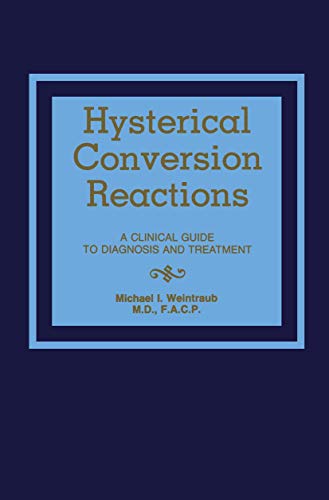 Hysterical Conversion Reactions A Clinical Guide to Diagnosis and Treatment [Paperback]