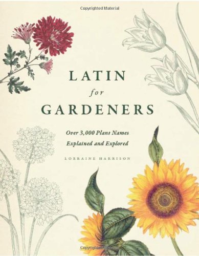 Latin for Gardeners Over 3,000 Plant Names Explained and Explored [Hardcover]