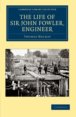 The Life of Sir John Fowler, Engineer [Paperback]