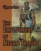 Employment of Negro Troops [Paperback]