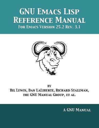 GNU Emacs LISP Reference Manual  For Emacs Version 25. 2 Rev. 3. 1 [Paperback]