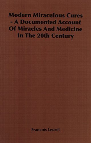 Modern Miraculous Cures - a Documented A [Unknown]