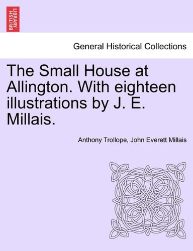 Small House at Allington with Eighteen Illustrations by J E Millais [Paperback]