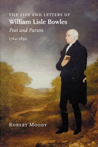 The Life And Letters Of William Lisle Bowles, Poet And Parson, 1762-1850 [Paperback]
