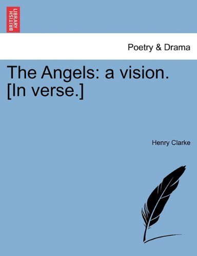 Angels  A vision. [in Verse. ] [Paperback]