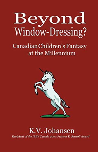 Beyond Window-Dressing Canadian Children's Fantasy At The Millennium [Paperback]