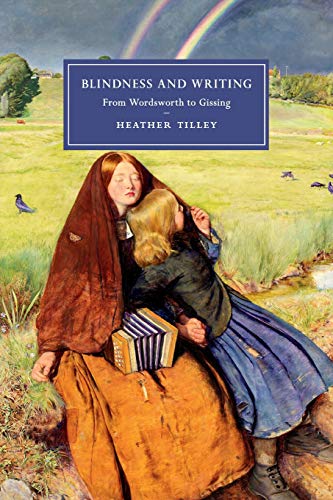 Blindness and Writing From Wordsworth to Gissing [Paperback]