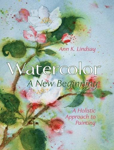 Watercolor A New Beginning A Holistic Approach To Painting [Hardcover]