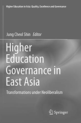 Higher Education Governance in East Asia Transformations under Neoliberalism [Paperback]
