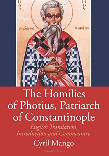 Homilies of Photius, Patriarch of Constantinople  Translation and Commentary [Paperback]
