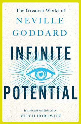 Infinite Potential The Greatest Works of Neville Goddard [Paperback]