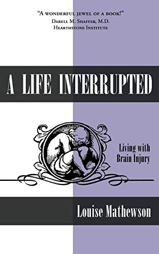 Life Interrupted  Living with Brain Injury [Paperback]
