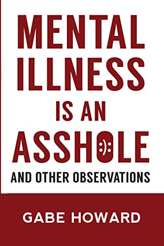 Mental Illness Is an Asshole  And Other Observations [Paperback]
