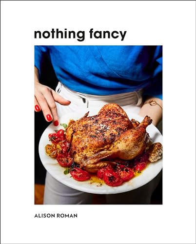 Nothing Fancy Unfussy Food for Having People Over [Hardcover]